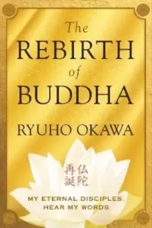 Image of The Rebirth of Buddha : My Eternal Disciples, Hear My Words