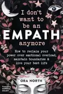 Image of i dont want to be an empath anymore how to reclaim your power over emotiona
