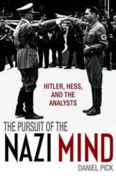Image of The Pursuit of the Nazi Mind by Daniel Pick Hardback