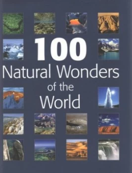 Image of 100 Natural Wonders of the World by Nishat Fatimah and Pradipta Sarkar and Sankar Sridrar Hardback