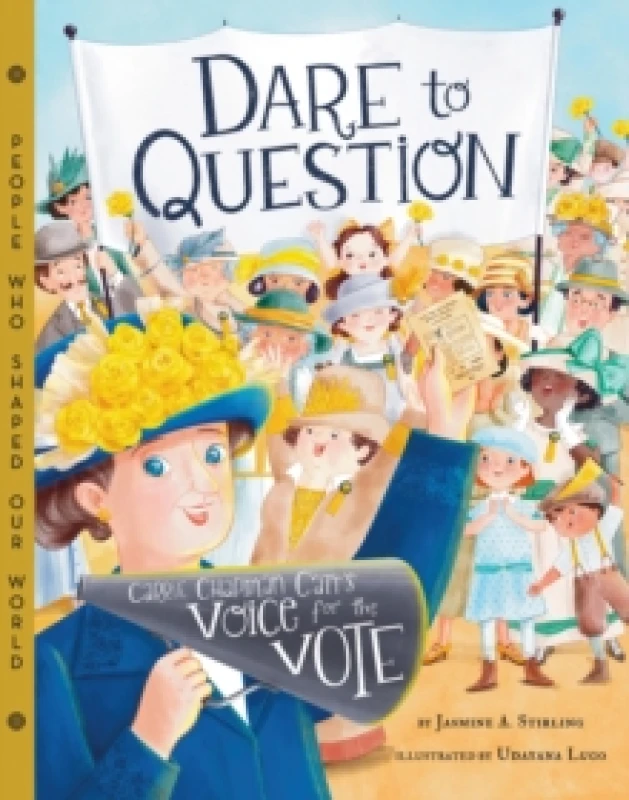 Image of Dare to Question : Carrie Chapman Catt's Voice for the Vote Hardback