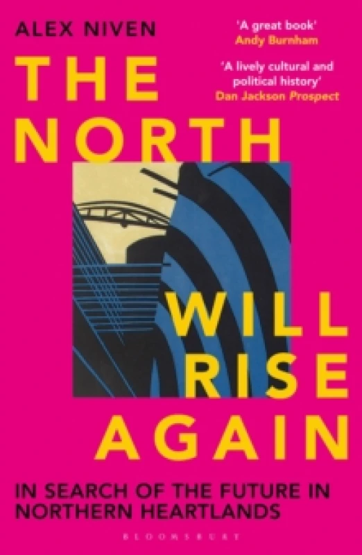 Image of The North Will Rise Again : In Search of the Future in Northern Heartlands Paperback / softback