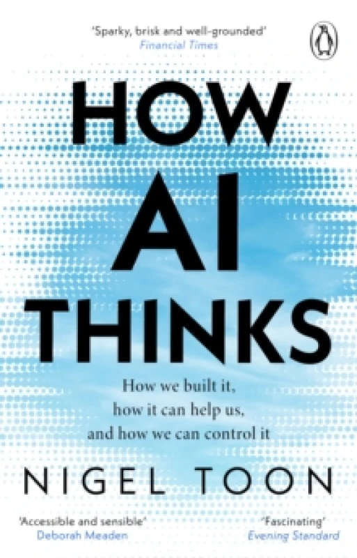 Image of How AI Thinks : How we built it, how it can help us, and how we can control it Paperback / softback
