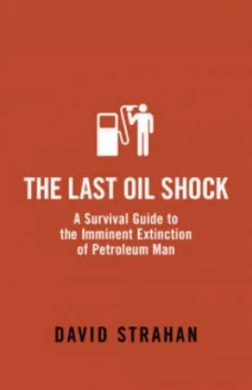 Image of The last oil shock by David Strahan