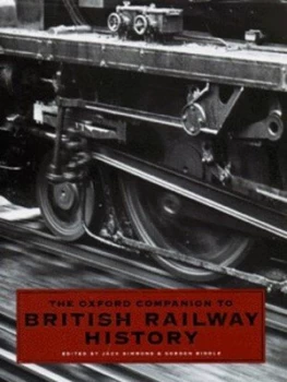 Image of The Oxford Companion to British Railway History by Jack Simmons Hardback