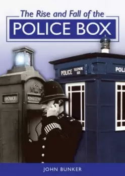 Image of The Rise and Fall of the Police Box by John Bunker