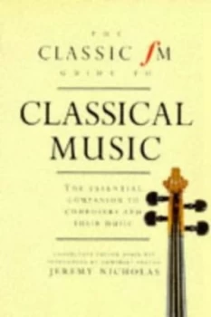 Image of The Classic Fm Guide to Classical Music by Jeremy Nicholas and Robin Ray and England Classic Fm Paperback