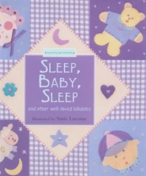 Image of Sleep Baby Sleep and Other Well-Loved Lullabies by Susie Lacome Hardback