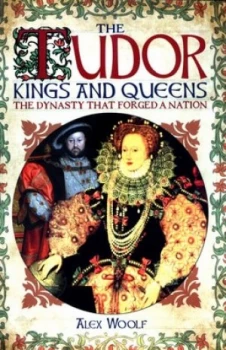 Image of The Tudor Kings and Queens by Alex Woolf Paperback