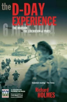 Image of The D-Day Experience by Richard Holmes and Imperial War Museum Paperback