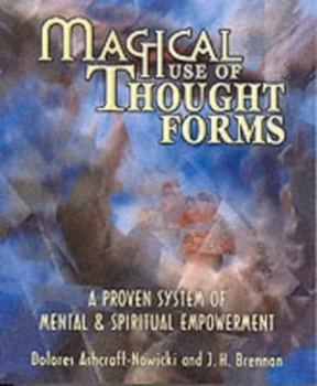 Image of Magical Use of Thought Forms by Dolores Ashcroft-Nowicki and J. H Brennan Paperback