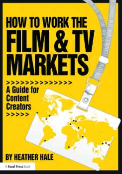Image of How to Work the Film & TV MarketsA Guide for Content Creators