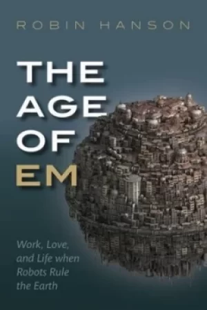 Image of The age of em by Robin Hanson