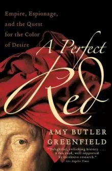 Image of A Perfect Red : Empire, Espionage, and the Quest for the Color of Desire