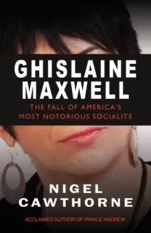 Image of Ghislaine Maxwell : The Fall of World's Most Notorious Socialite