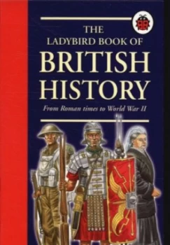 Image of The Ladybird Book of British History by Tim Wood and Phil Page and John Dillow and Peter Dennis Paperback