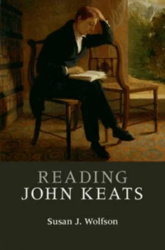 Image of Reading John Keats by Susan J. Wolfson Book