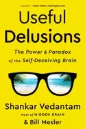 Image of useful delusions the power and paradox of the self deceiving brain