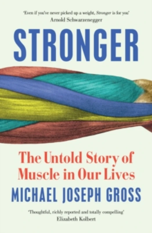 Image of Stronger : The Untold Story of Muscle in Our Lives Hardback