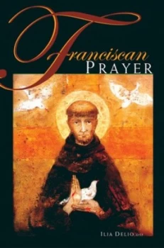 Image of Franciscan prayer by Ilia Delio