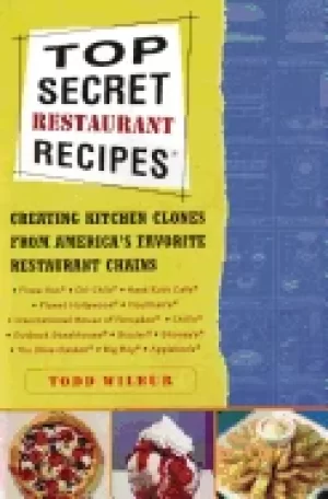 Image of top secret restaurant recipes creating kitchen clones from americas favorit