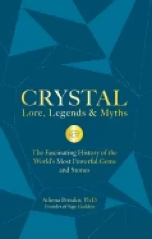Image of crystal lore legends and myths the fascinating history of the worlds most p