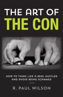 Image of The Art of the Con : How to Think Like a Real Hustler and Avoid Being Scammed