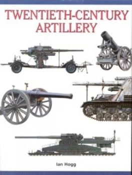 Image of Twentieth-Century Artillery by Ian V Hogg Hardback