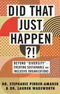 Image of did that just happen beyond diversity creating sustainable and inclusive o