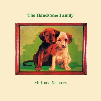Image of The Handsome Family - Milk And Scissors Vinyl