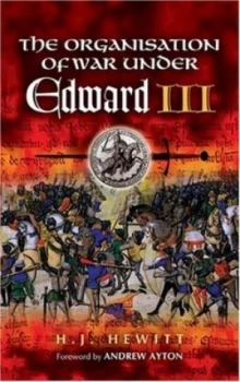 Image of The Organisation of War under Edward Iii 1338-62 by Herbert James Hewitt Book