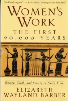 Image of Womens Work : The First 20,000 Years Women, Cloth, and Society in Early Times