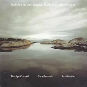 Image of Nothing Ever Was Anyway Music of Annette Peacock by Paul Motian CD Album
