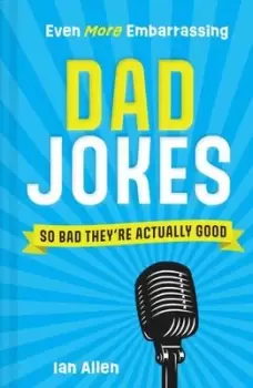 Image of Even more embarrassing dad jokes - Ian Allen - Hardback - Used