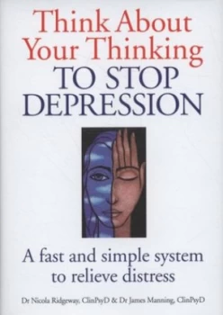 Image of Think about Your Thinking to Stop Depression by Nicola Ridgeway and James Manning and West Suffolk Cbt Service Limited Hardback