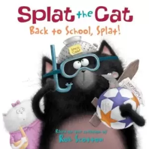 Image of Splat the Cat: Back to School, Splat! by Rob Scotton