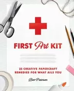 Image of first art kit 25 creative papercraft remedies for what ails you