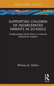 Image of Supporting Children of Incarcerated Parents in SchoolsForegrounding Youth Voices to Improve Educational Support