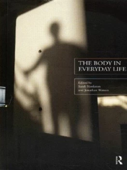 Image of The Body in Everyday Life by Sarah Nettleton Paperback