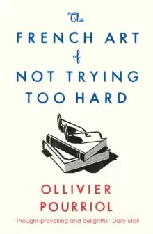Image of The French Art of Not Trying Too Hard
