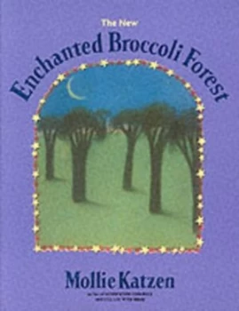 Image of The Enchanted Broccoli Forest by Mollie Katzen Paperback