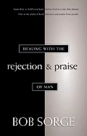 Image of dealing with the rejection and praise of man