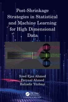 Image of Post-Shrinkage Strategies in Statistical and Machine Learning for High Dimensional Data