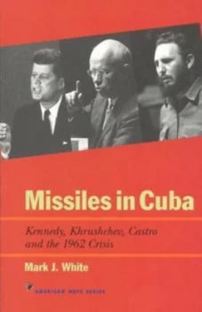 Image of Missiles in Cuba by Mark J White Paperback
