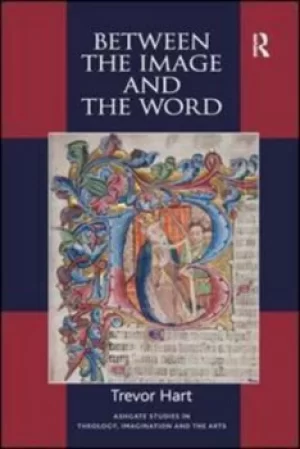 Image of Between the image and the word by Trevor Hart