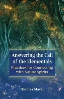 Image of Answering the Call of the Elementals : Practices for Connecting with Nature Spirits