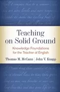 Image of teaching on solid ground knowledge foundations for the teacher of english