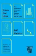 Image of seven bad ideas how mainstream economists have damaged america and the worl