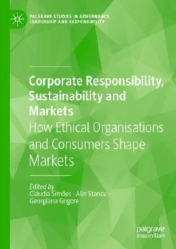 Image of Corporate Responsibility, Sustainability and Markets : How Ethical Organisations and Consumers Shape Markets Paperback / softback