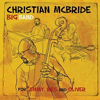 image of Christian McBride Big Band - For Jimmy, Wes and Oliver CD